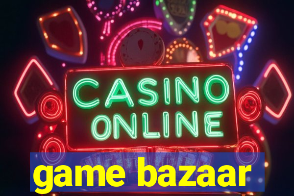 game bazaar